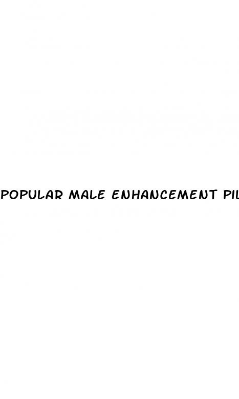 popular male enhancement pills