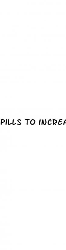 pills to increase mens sex drive