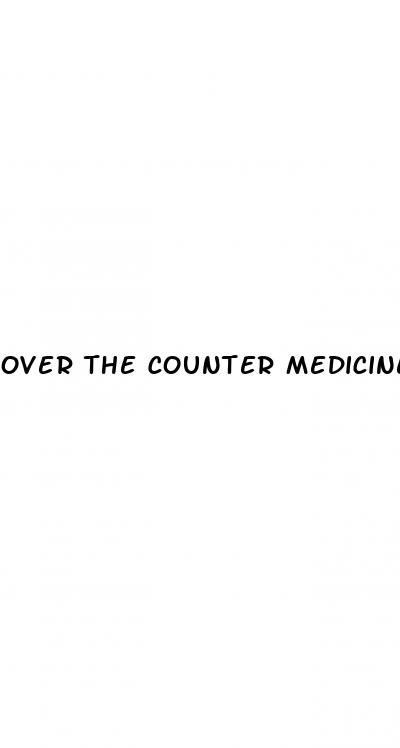 over the counter medicine to help with erectile dysfunction