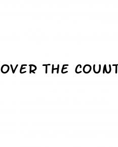 over the counter erectile dysfunction medicine