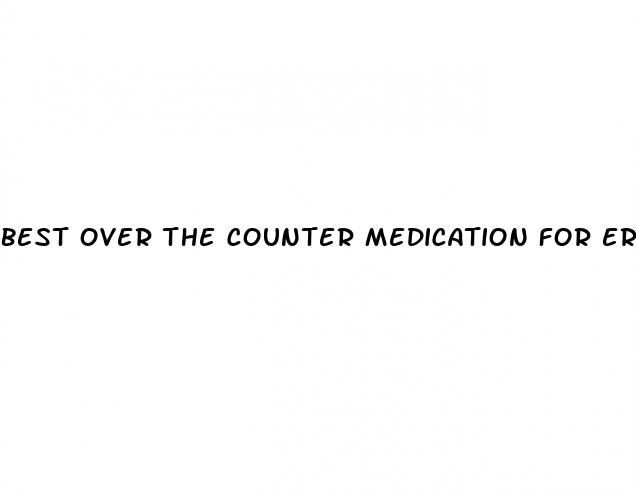 best over the counter medication for erectile dysfunction