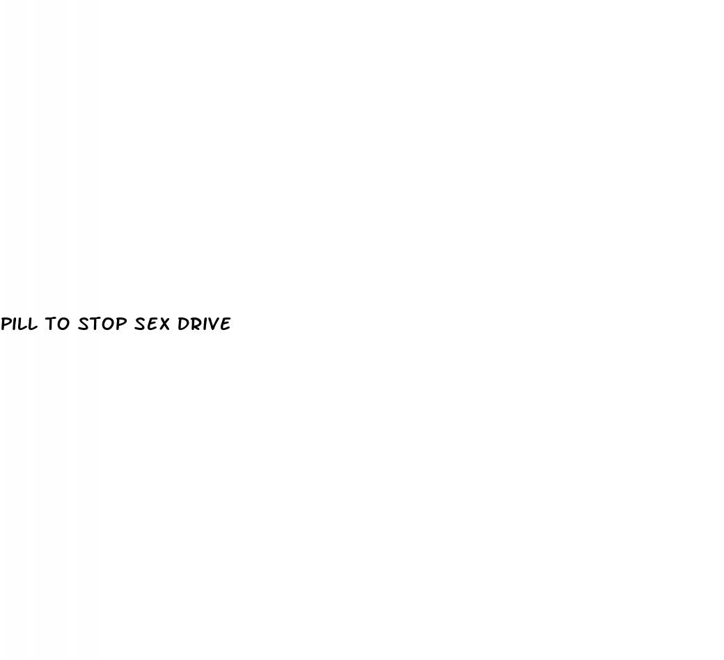 pill to stop sex drive
