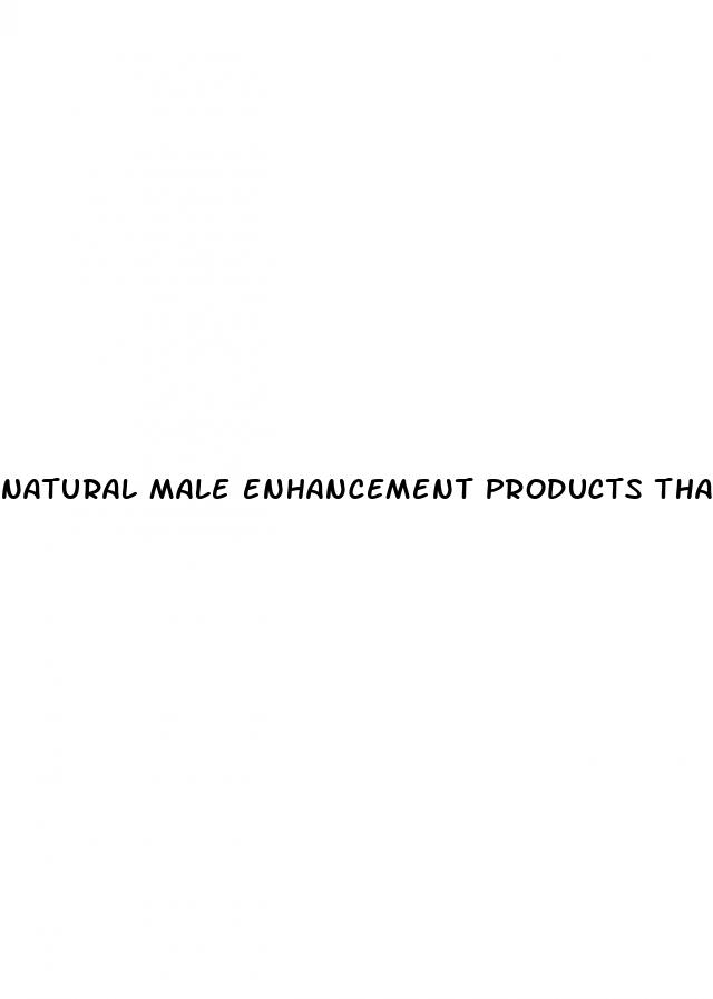 natural male enhancement products that really work