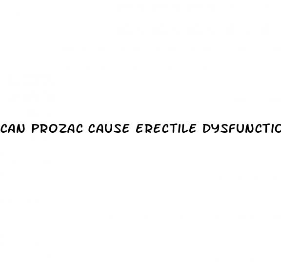 can prozac cause erectile dysfunction