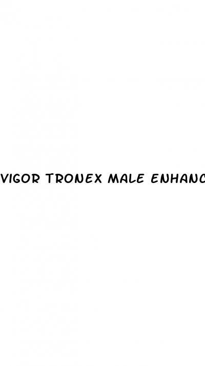 vigor tronex male enhancement