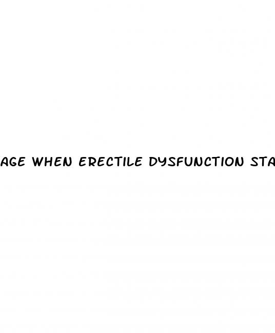 age when erectile dysfunction starts