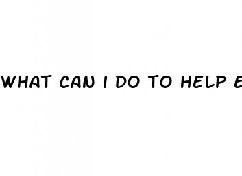 what can i do to help erectile dysfunction