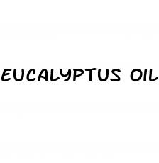 eucalyptus oil for erectile dysfunction