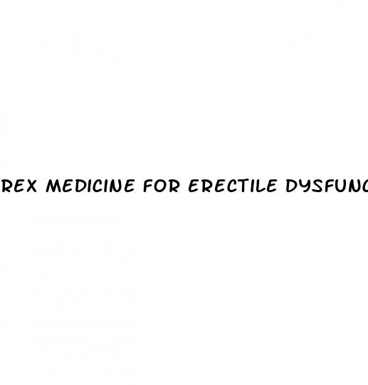 rex medicine for erectile dysfunction