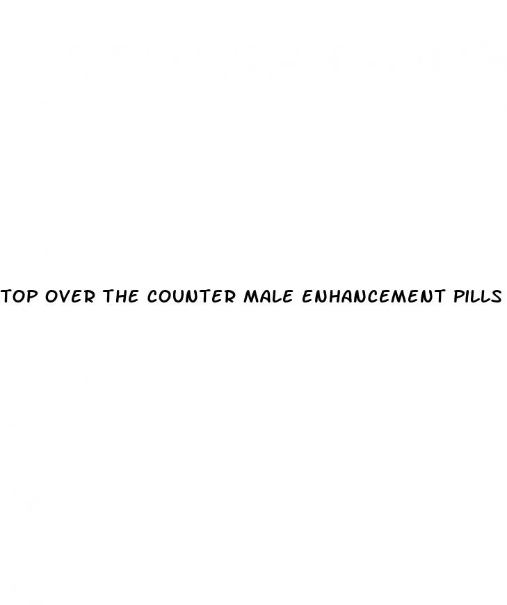 top over the counter male enhancement pills