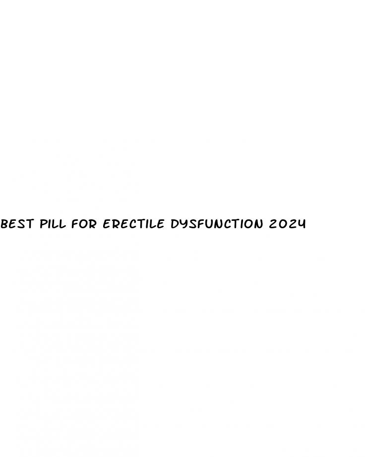 best pill for erectile dysfunction 2024