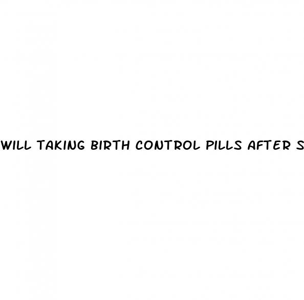will taking birth control pills after sex prevent pregnancy