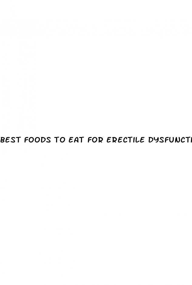 best foods to eat for erectile dysfunction