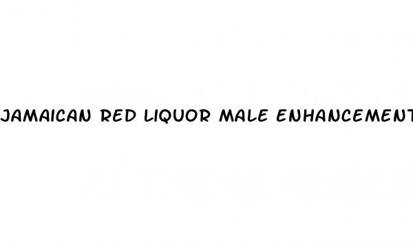 jamaican red liquor male enhancement