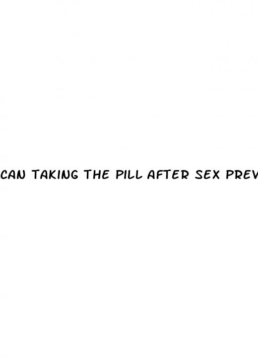 can taking the pill after sex prevent pregnancy