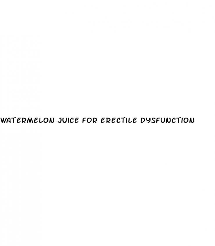 watermelon juice for erectile dysfunction