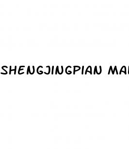 shengjingpian male enhancement pills