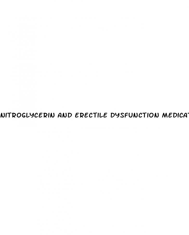 nitroglycerin and erectile dysfunction medications