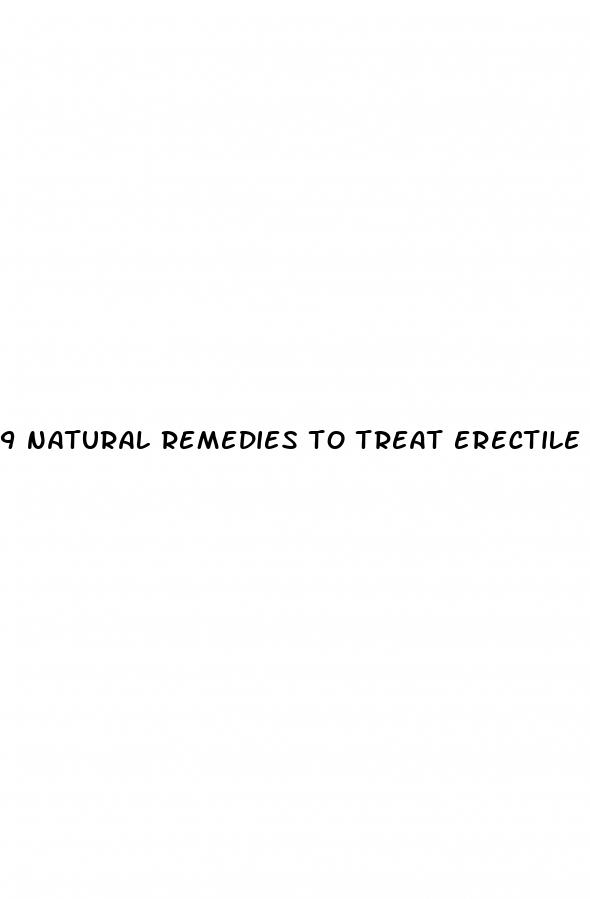 9 natural remedies to treat erectile dysfunction