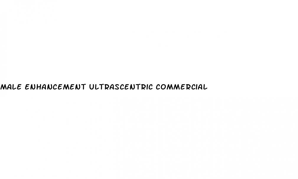 male enhancement ultrascentric commercial