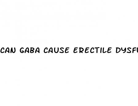 can gaba cause erectile dysfunction