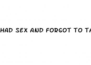 had sex and forgot to take birth control pill