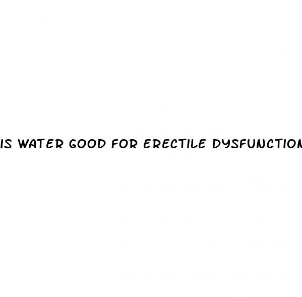 is water good for erectile dysfunction