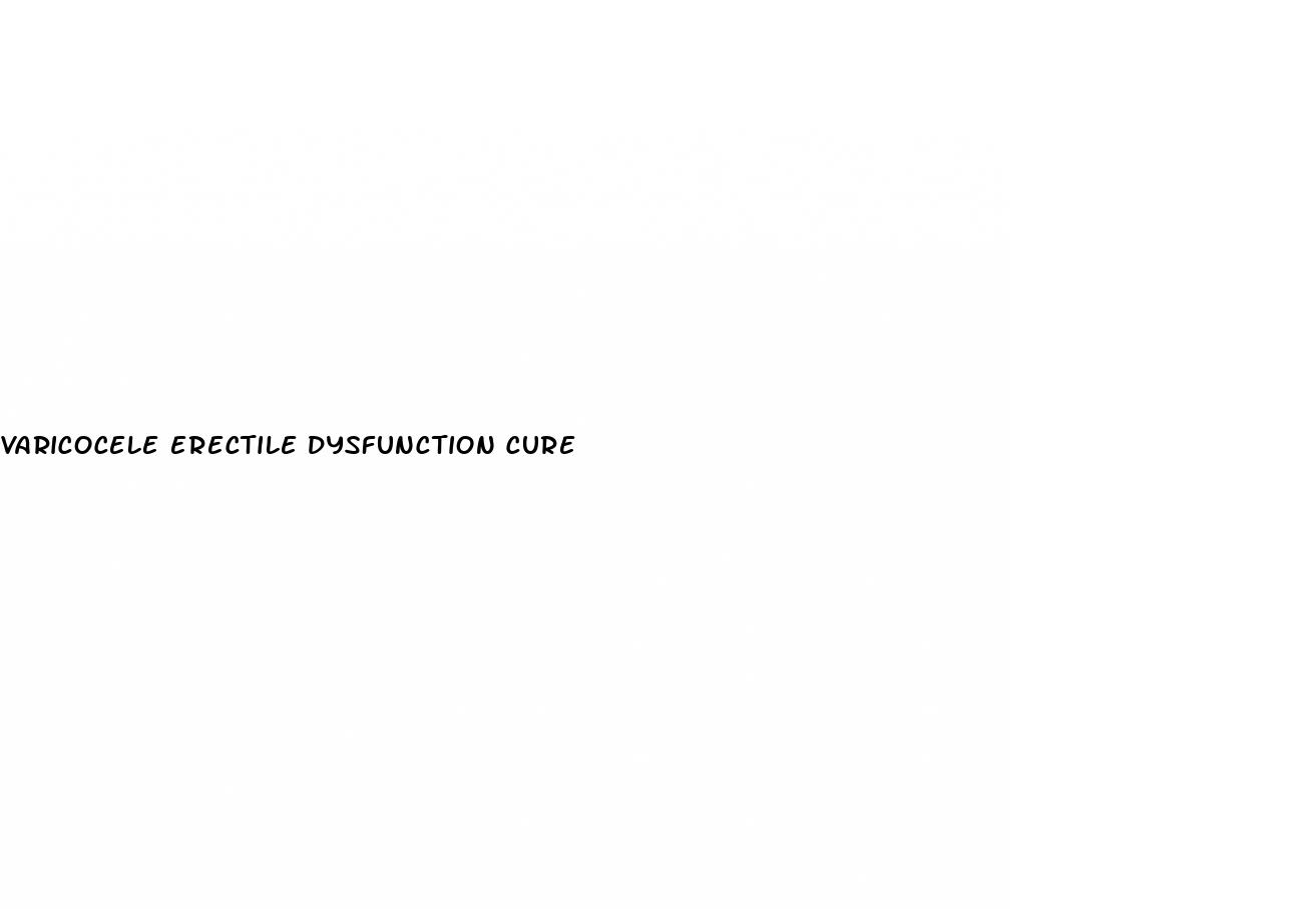varicocele erectile dysfunction cure