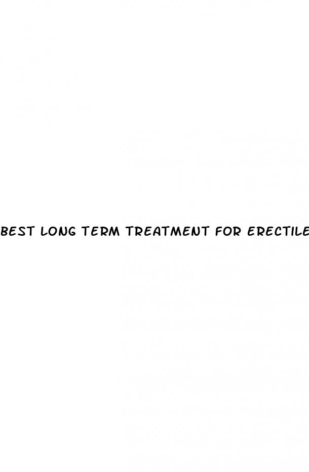 best long term treatment for erectile dysfunction
