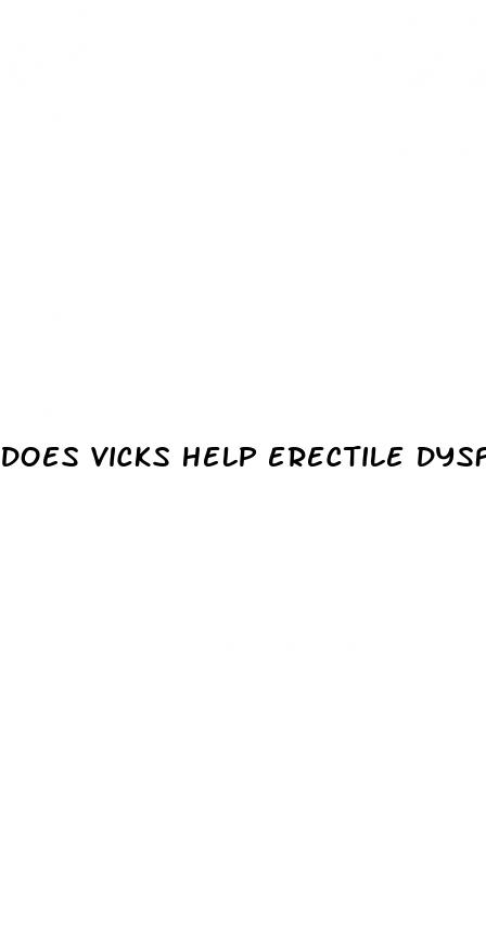 does vicks help erectile dysfunction
