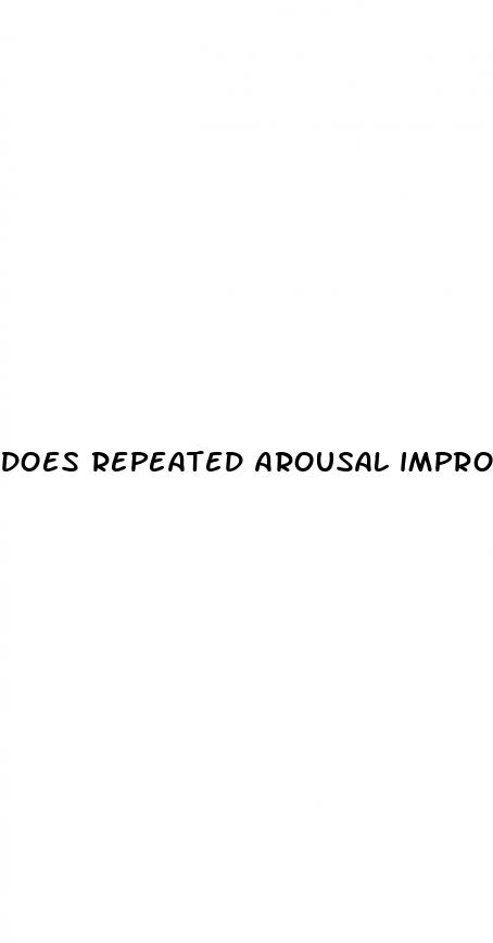does repeated arousal improve erectile dysfunction