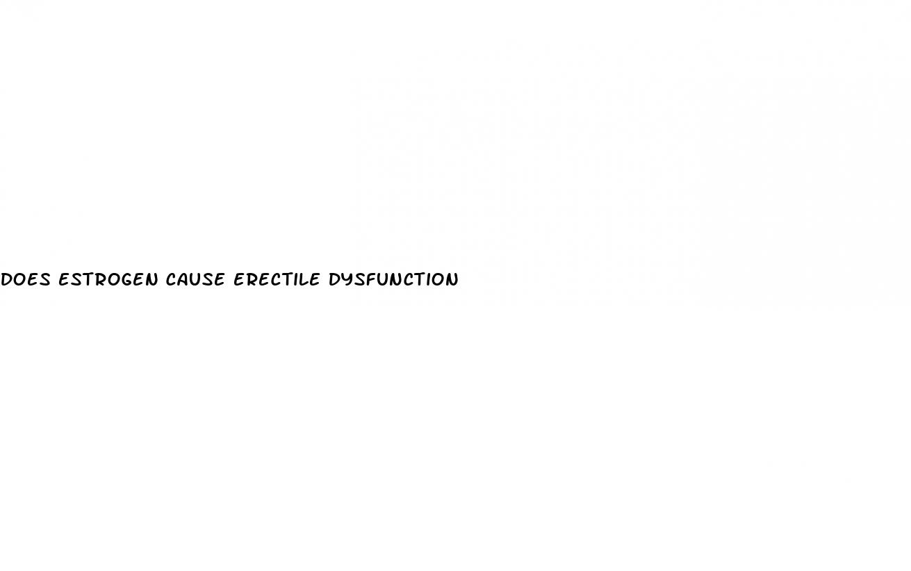 does estrogen cause erectile dysfunction