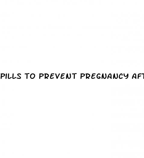pills to prevent pregnancy after unprotective sex
