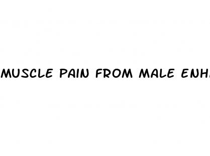 muscle pain from male enhancement