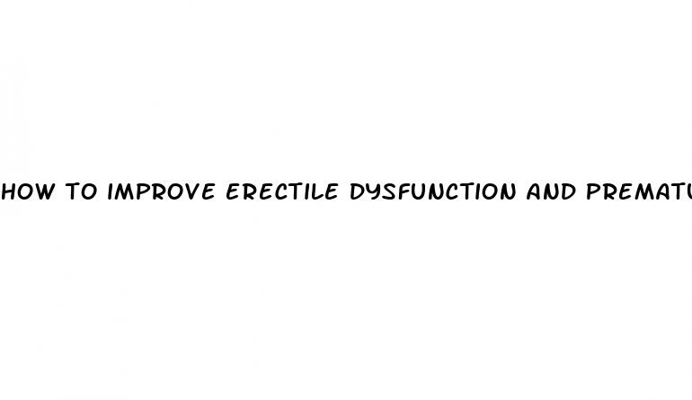 how to improve erectile dysfunction and premature ejaculation