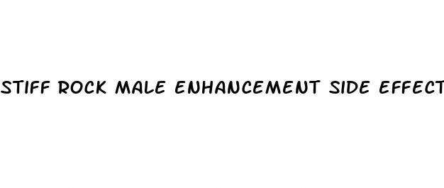 stiff rock male enhancement side effects