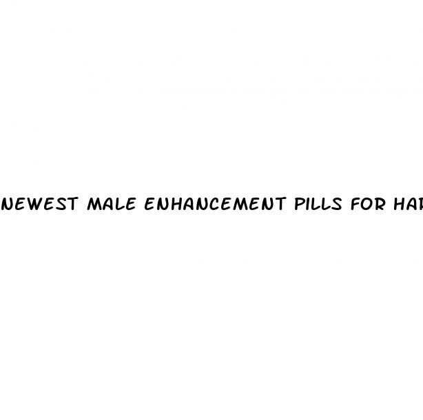 newest male enhancement pills for hardness