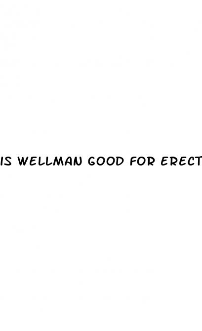is wellman good for erectile dysfunction