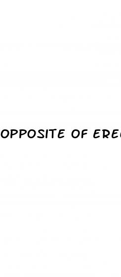 opposite of erectile dysfunction