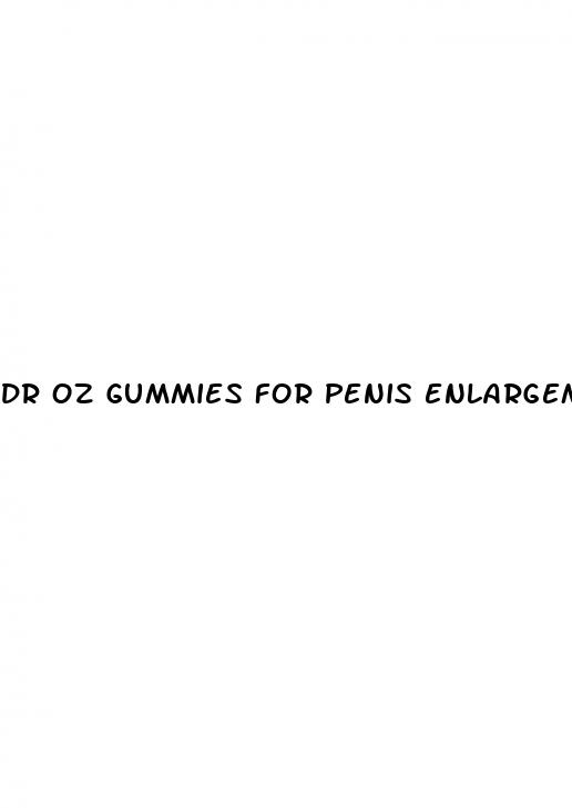 dr oz gummies for penis enlargement