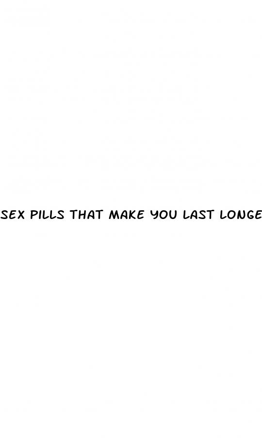 sex pills that make you last longer