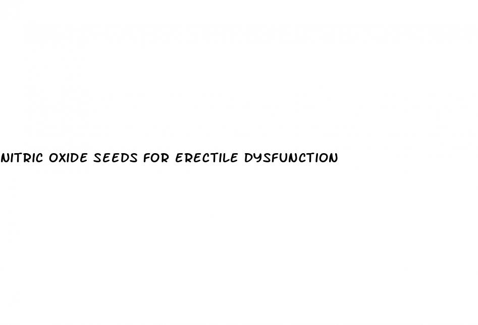 nitric oxide seeds for erectile dysfunction