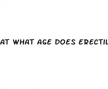 at what age does erectile dysfunction begin