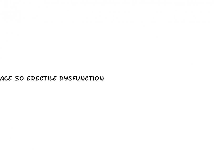 age 50 erectile dysfunction