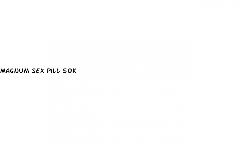 magnum sex pill 50k