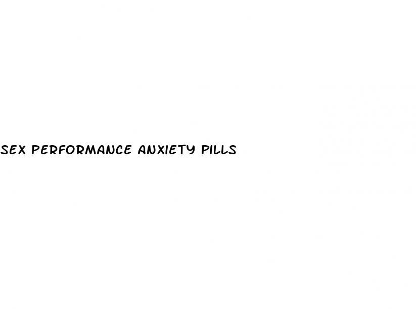 sex performance anxiety pills