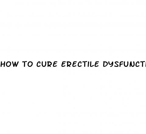 how to cure erectile dysfunction with diet