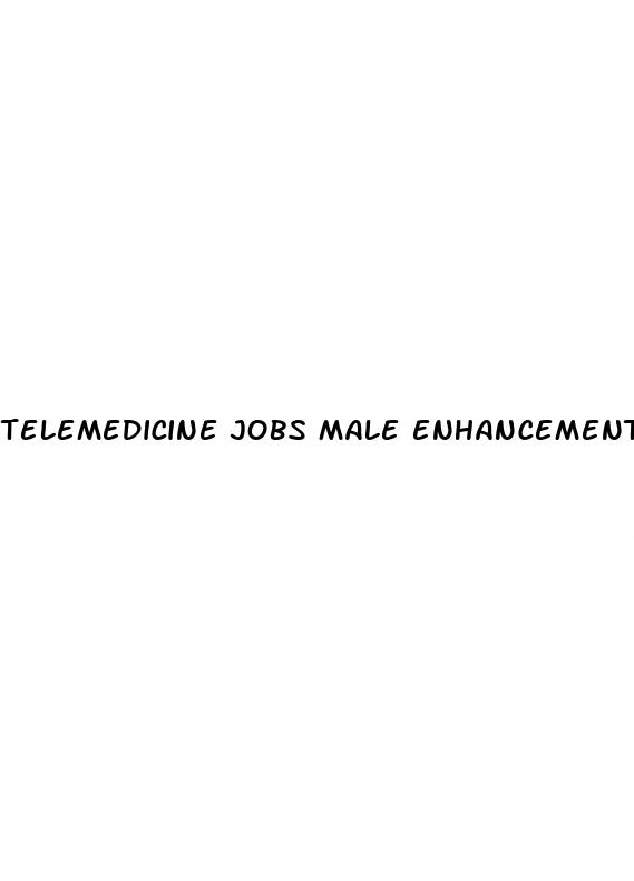 telemedicine jobs male enhancement
