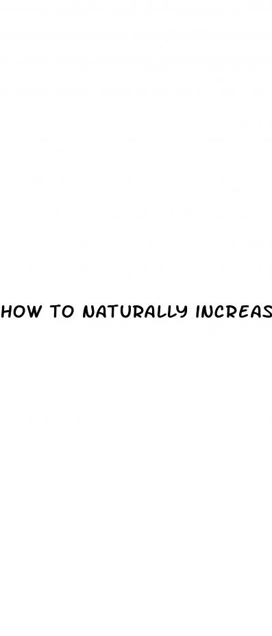how to naturally increase penis size