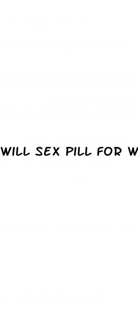 will sex pill for women effect her getting pregmant